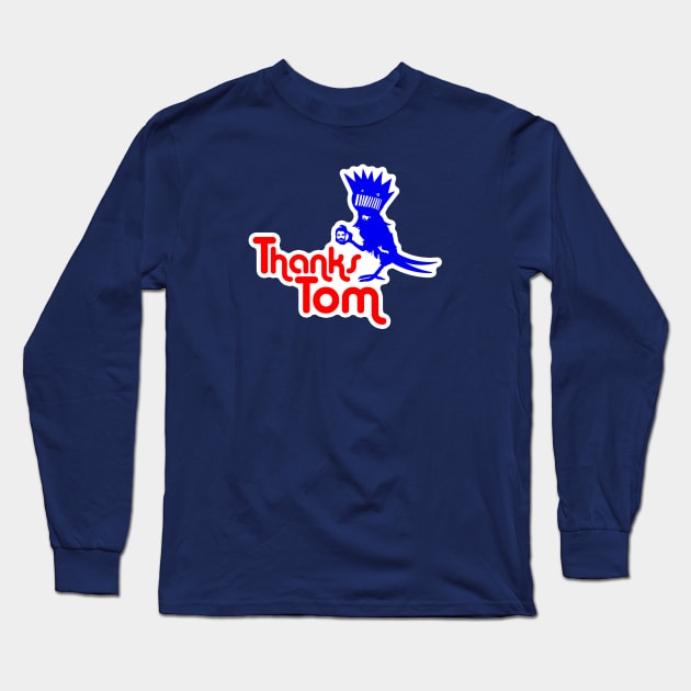 Thanks Tom #1 Long Sleeve T-Shirt by thankstom